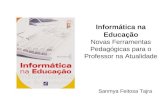 Informática na Educação Novas Ferramentas Pedagógicas para o Professor na Atualidade Sanmya Feitosa Tajra.