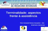 Terminalidade: aspectos frente à assistência Prof. Fernando Ramos Gonçalves – Msc Enfermeiro Intensivista.