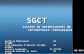 SGCT Sistema de Gerênciamento de Conferências Tecnológicas 09/06/09 Carolina MichelassiRA 070408 José Alexandre D'Abruzzo PereiraRA 044282 Leandro VendraminRA.