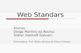 Web Standars Alunos: Diego Martins da Rocha; Sidnei Hannoff Galvani. Orientadora: Prof. Marta Adriana da Silva Cristiano.