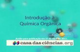 Introdução à Química Orgânica Aceite para publicação em 27 de Abril de 2011.