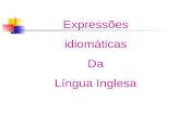 Expressões idiomáticas Da Língua Inglesa. Recursos:  C3%B5es_idiom %C3%A1ticas C3%B5es_idiom