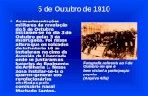 5 de Outubro de 1910 As movimentações militares da revolução do 5 de Outubro iniciaram-se no dia 3 de Outubro pelas 3 da madrugada. Foi nessa altura que.