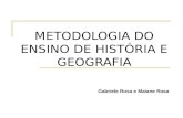 METODOLOGIA DO ENSINO DE HISTÓRIA E GEOGRAFIA Gabriele Rosa e Maiane Rosa.