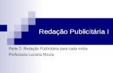 Redação Publicitária I Parte 2- Redação Publicitária para cada mídia Professora Luciana Moura.