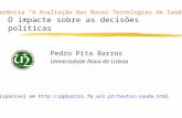 O impacte sobre as decisões políticas Pedro Pita Barros Universidade Nova de Lisboa Texto disponível em  Conferência.