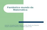 Fantástico mundo da Matemática Autores: Amanda Esther Nyland, Evelin Basilio de Siqueira, Duane Caroline Oliveira e Rafaela Luana Lenz.