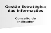 Gestão Estratégica das Informações Conceito de Indicador.