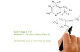 Ciência e Fé Módulo V – O caso Galileu (Parte 1) Outubro de 2011 a Fevereiro de 2012.