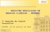 Ministério da Saúde FIOCRUZ Fundação Oswaldo Cruz REGISTRO BRASILEIRO DE ENSAIOS CLÍNICOS - REBRAC 1ª Reunião do Comitê Consultivo BIREME, 28 de janeiro.