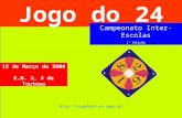 Jogo do 24 Campeonato Inter-Escolas 1ª Edição 15 de Março de 2006 E.B. 2, 3 de Toutosa .