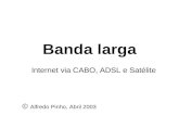 Banda larga Internet via CABO, ADSL e Satélite © Alfredo Pinho, Abril 2003.