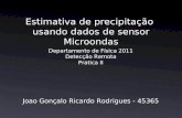 Joao Gonçalo Ricardo Rodrigues - 45365 Estimativa de precipitação usando dados de sensor Microondas Departamento de Física 2011 Detecção Remota Pratica.