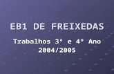 EB1 DE FREIXEDAS Trabalhos 3º e 4º Ano 2004/2005.