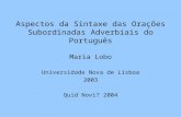 Aspectos da Sintaxe das Orações Subordinadas Adverbiais do Português Maria Lobo Universidade Nova de Lisboa 2003 Quid Novi? 2004.