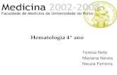 Teresa Neto Mariana Neves Neuza Ferreira Hematologia 4º ano.