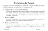 Robótica TSAI 1 Definição de Robot Derivada de uma peça teatral satírica, escrita por Karel Capek em 1921, usada para designar força laboral. Instituto.