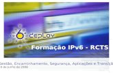 Formação IPv6 - RCTS Gestão, Encaminhamento, Segurança, Aplicações e Transição 20 de Junho de 2008.