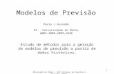 Mineração de Dados – UCE Sistemas de Suporte à Decisão (2010) 1 Modelos de Previsão Paulo J Azevedo DI - Universidade do Minho 2005-2008,2009,2010 Estudo.