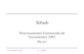 21 de Outubro de 2001jcr – ped2001 XPath Processamento Estruturado de Documentos 2001 By jcr.