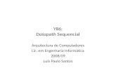 Y86: Datapath Sequencial Arquitectura de Computadores Lic. em Engenharia Informática 2008/09 Luís Paulo Santos.