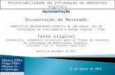 Encontrabilidade da informação em ambientes digitais 21 de março de 2012 Apresentação Dissertação de Mestrado PONTIFÍCIA UNIVERSIDADE CATÓLICA DE SÃO PAULO.