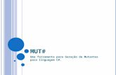 M UT # Uma ferramenta para Geração de Mutantes para linguagem C#.
