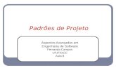 Padrões de Projeto Aspectos Avançados em Engenharia de Software Fernanda Campos UFJF/DCC Aula 8.