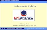 UNIBRATEC – Ensino Superior e Técnico em Informática 1 quarta-feira, 3 de fevereiro de 2010 Desenvolvimento de Sistemas Orientação Objeto Marcely Dias.
