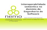 Interoperabilidade semântica no domínio de Engenharia de Software Ana Christina Bringuente (ana.christina.b@gmail.com)