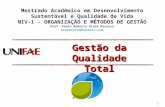 1 Gestão da Qualidade Total Mestrado Acadêmico em Desenvolvimento Sustentável e Qualidade de Vida NIV-1 - ORGANIZAÇÃO E MÉTODOS DE GESTÃO Prof. Paulo Roberto.