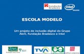 ESCOLA MODELO Um projeto de inclusão digital do Grupo Abril, Fundação Bradesco e Intel.