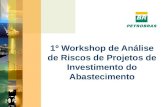 1º Workshop de Análise de Riscos de Projetos de Investimento do Abastecimento.