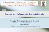 Fábio Mascarenhas e Silva fabiomascarenhas@yahoo.com.br 03outubro2007 Universidade Federal de Pernambuco Centro de Artes e Comunicação Departamento de.