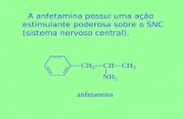 A anfetamina possui uma ação estimulante poderosa sobre o SNC (sistema nervoso central). anfetamina.