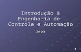 1 Introdução à Engenharia de Controle e Automação 2009.