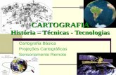 CARTOGRAFIA História – Técnicas - Tecnologias Cartografia Básica Projeções Cartográficas Sensoriamento Remoto.