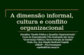 A dimensão informal, cultura e conflito organizacional Disciplina Gestão Pública e Questões Organizacionais Curso de Especialização Pós-Graduação lato.