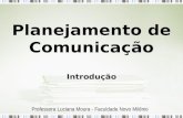 Planejamento de Comunicação Introdução Professora Luciana Moura - Faculdade Novo Milênio.