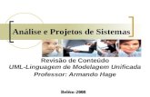 Análise e Projetos de Sistemas Revisão de Conteúdo UML-Linguagem de Modelagem Unificada Professor: Armando Hage Belém-2008