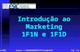 Fevereiro/2008 Arquivo: C:\MEUSDOCUMENTOS\PPT\IntroMktESIC Pág. 1 de 264 Introdução ao Marketing 1F1N e 1F1D.