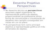 Desenho Projetivo Perspectivas No desenho técnico as perspectivas assumem papel importante na representação gráfica de objetos, proporcionando ao profissional.