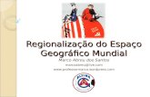 Regionalização do Espaço Geográfico Mundial Marco Abreu dos Santos marcoabreu@live.com .