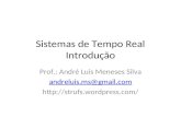 Sistemas de Tempo Real Introdução Prof.: André Luis Meneses Silva andreluis.ms@gmail.com