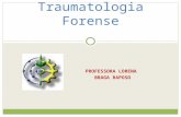 Traumatologia Forense PROFESSORA LORENA BRAGA RAPOSO.