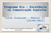 Programa Eco – Excelência na Comunicação Espírita Curso Avançado – Módulo II [23/04/2011] D.O.Q.D - Diretoria de Orientação e Qualificação Doutrinária.
