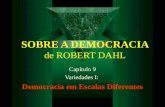 SOBRE A DEMOCRACIA de ROBERT DAHL Capítulo 9 Variedades I: Democracia em Escalas Diferentes.