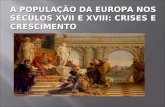 A POPULAÇÃO DA EUROPA NOS SÉCULOS XVII E XVIII: CRISES E CRESCIMENTO.