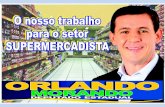 Nosso trabalho para o setor supermercadista Lei 12.058 de 2005 ISENÇÃO DO ICMS PARA CADEIA DO TRIGO O deputado estadual Orlando Morando foi relator especial,