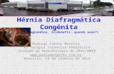 Hérnia Diafragmática Congênita (Prostaglandina, Sildenafil: quando usar?) Rodrigo Coelho Moreira R4 Terapia Intensiva Pediátrica Unidade de Neonatologia.